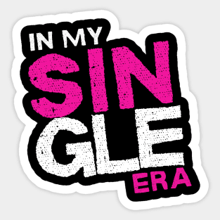 In my Single era Singlehood Single Life Sticker